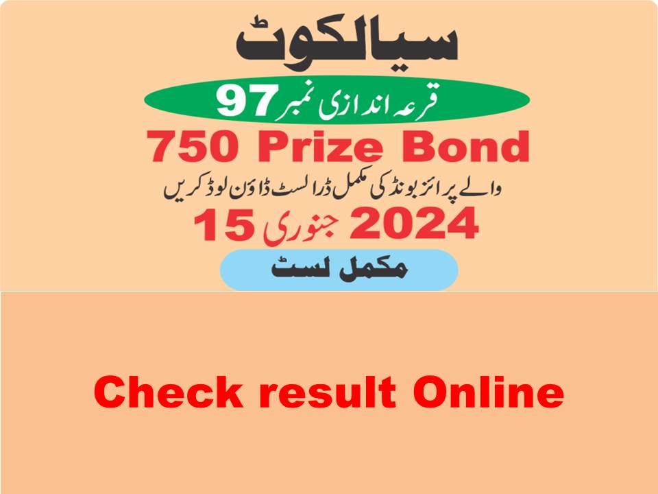 Check Online: Rs. 750 Prize Bond Draw #97 Sialkot Result List for 15 January 2024 Released – Find Out Your Prize Bond Number!